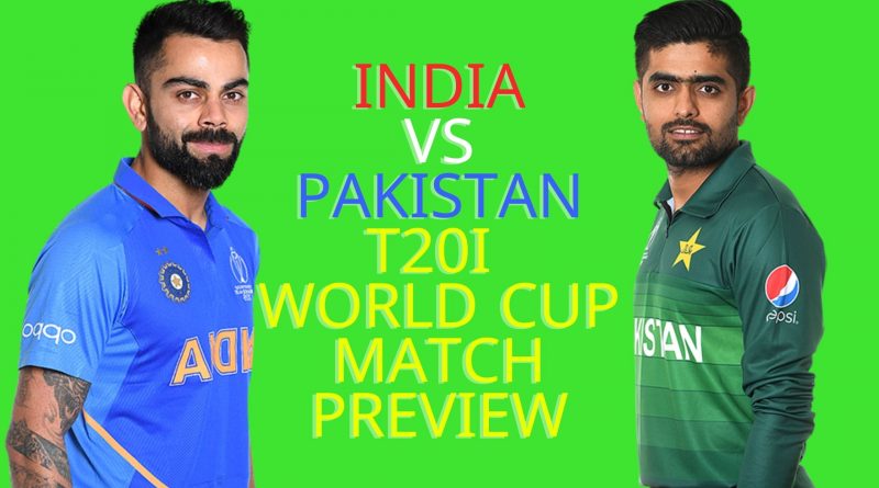 India vs Pakistan T20 World Cup Match Preview
